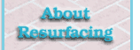 About Resurfacing